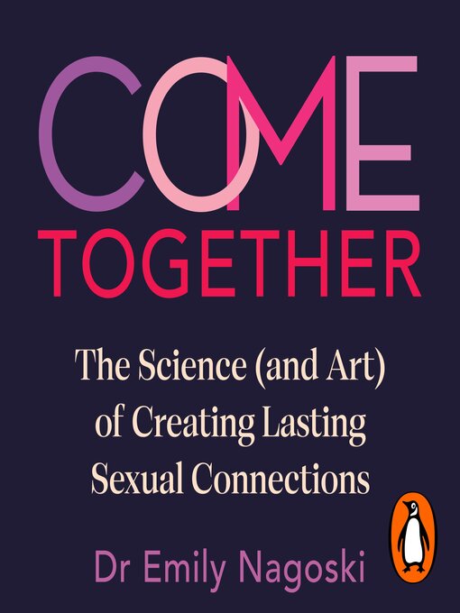 Title details for Come Together by Emily Nagoski - Available